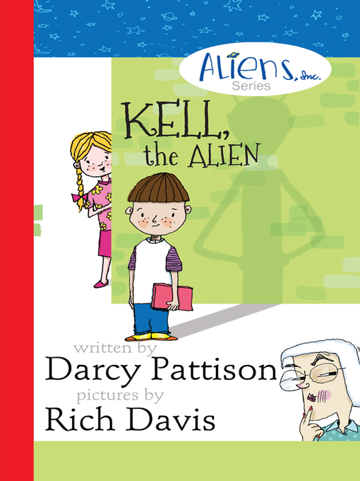 Title details for Kell, the Alien by Darcy Pattison - Available
